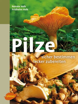 cover image of Pilze. Sicher bestimmen, lecker zubereiten